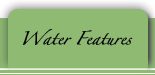 Water Features